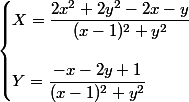 \begin{cases}X=\dfrac{2x^2+2y^2-2x-y}{(x-1)^2+y^2}\\\\Y=\dfrac{-x-2y+1}{(x-1)^2+y^2}\end{cases}